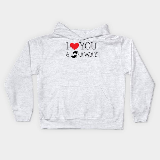 I Love You Six Feet Away Kids Hoodie by JaunzemsR